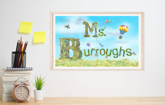 A 22x14 inch print of the name, Ms. Burroughs, spelled with a highly detailed intricate capital B filled with trees, hills, cottages, mushrooms, a river, includes a variety of whimsical characters and natural elements, including fairies, animals, on a grassy field, clouds and a beautifully painted blue sky background.